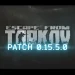 Escape From Tarkov 0.15.5.0 yama detayları