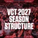 Riot Games, VCT 2027 için yeni rekabet ekosistemini tanıttı
